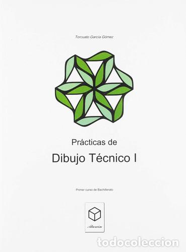 Libros: Pr&aacute;cticas de dibujo t&eacute;cnico I, primer curso de Bachillerato - Torcuato Garc&iacute;a G&oacute;mez