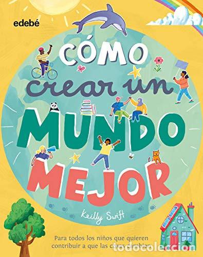 books: &iquest;C&oacute;mo crear un mundo mejor? - Keilly Swift