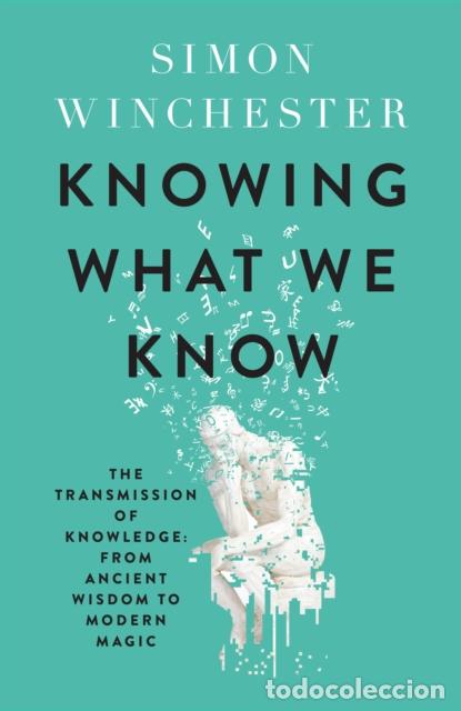 B&uuml;cher: KNOWING WHAT WE KNOW - SIMON WINCHESTER