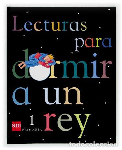 Libros: Lecturas para dormir a un rey. 1 Primaria - Equipo de Educaci&oacute;n Primaria de Ediciones SM, Oro Prader