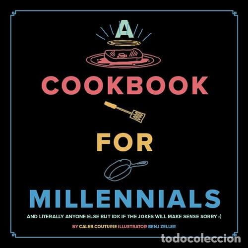 Libros: A Cookbook for Millennials And Literally Anyone Else But IDK If the Jokes Will Make Sense Sorry :( -