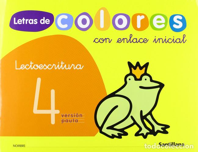 Libros: LETRAS DE COLORES 4 CON ENLACE INICIAL CUAD LECTOESCRITURA VERSION PAURA SANTILLANA - Mar&iacute;a Rosario
