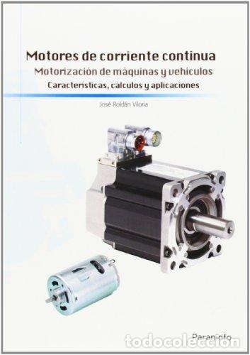 Libros: MOTORES DE CORRIENTE CONTINUA - ROLDAN VILORIA, JOSE