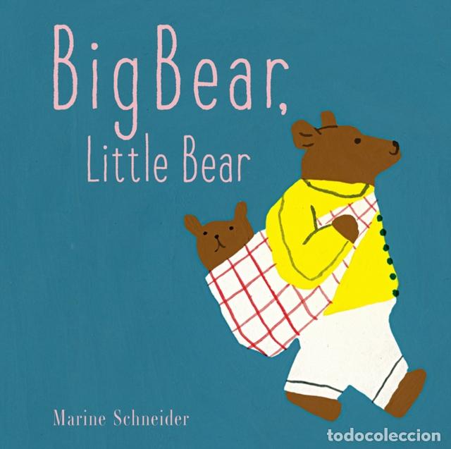 Libros: BIG BEAR LITTLE BEAR - SCHNEIDER, MARINE