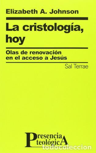 Libros: La cristolog&iacute;a, hoy olas de renovaci&oacute;n en el acceso a Jes&uacute;s - Elizabeth A. Johnson