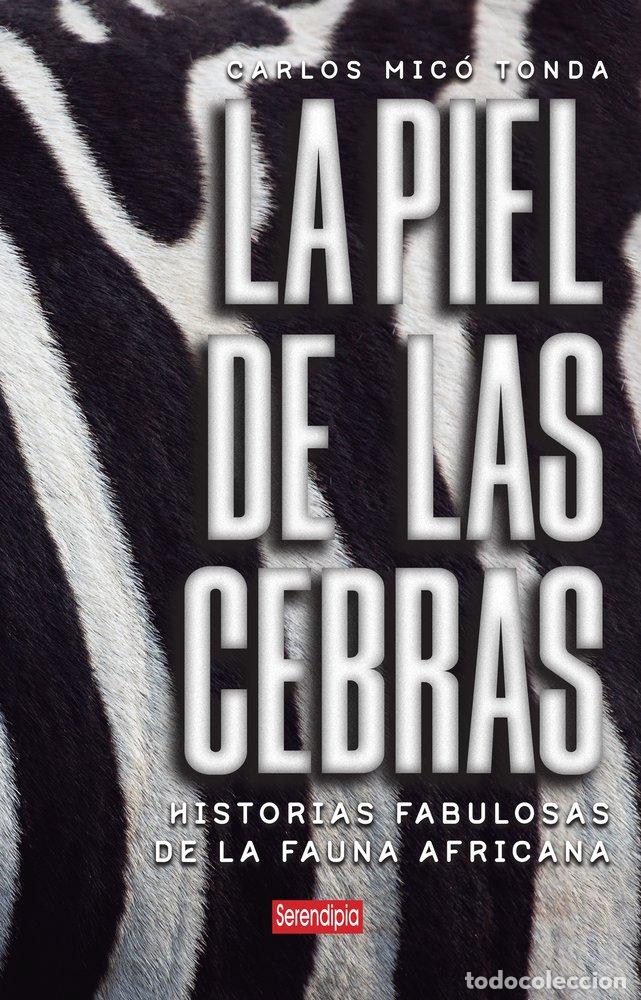 B&uuml;cher: LA PIEL DE LAS CEBRAS - MIC&Oacute; TONDA, CARLOS
