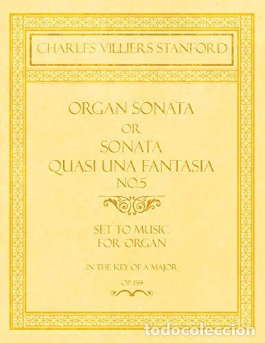 Livres: Organ Sonata Or Sonata Quasi Una Fantasia No. 5 - Set to Music for Organ in the Key of a Major - Op.