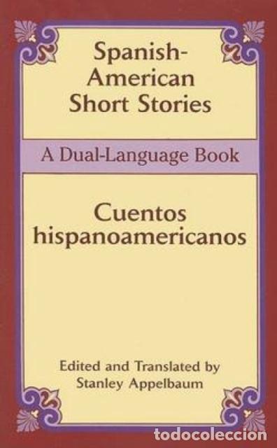 Livres: SPANISH-AMERICAN SHORT STORIES / CUENTOS HISPANOAMERICANOS - STANLEY APPELBAUM