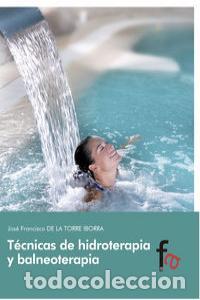 Livres: TECNICAS DE HIDROTERAPIA Y BALNEOTERAPIA - TORRE IBORRA, FRANCISCO DE LA
