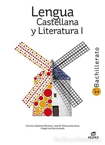 Libros: Lengua castellana y Literatura I 1&ordm; Bachillerato - Caballero Mart&iacute;nez, Carmen, Echazarreta Arzac, Jo
