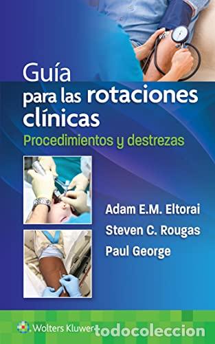 Livres: Gu&iacute;a Para Las Rotaciones Cl&iacute;nicas. Procedimientos Y Destrezas - Adam Eltorai, Paul George, Steven Ro