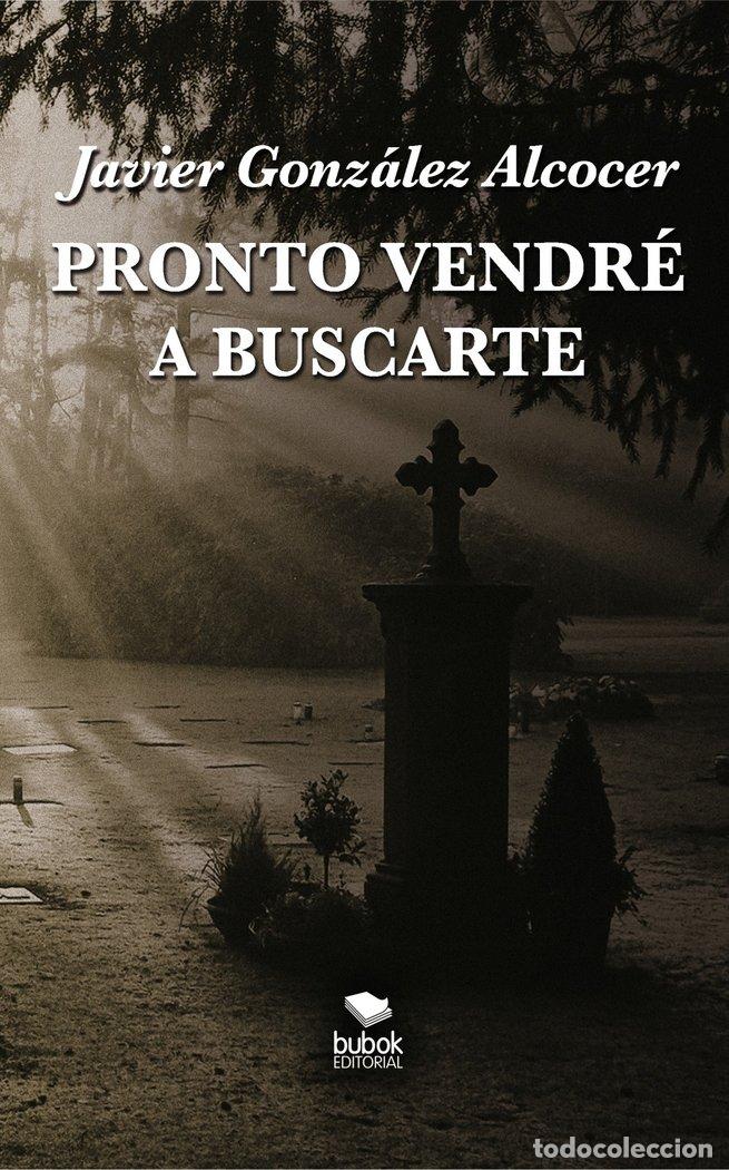Libros: PRONTO VENDRE A BUSCARTE - GONZ&Aacute;LEZ &Aacute;LVAREZ, JAVIER