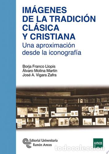 Libros: Im&aacute;genes de la tradici&oacute;n cl&aacute;sica y cristiana Una aproximaci&oacute;n desde la iconograf&iacute;a - Borja Franco Ll