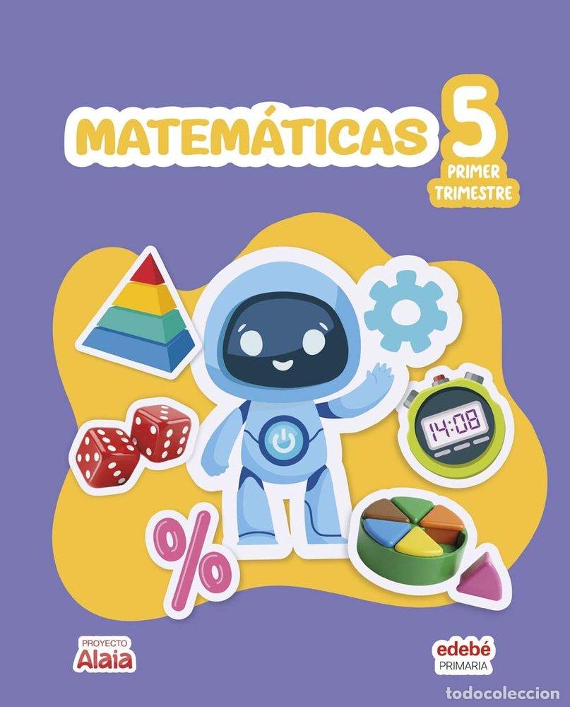 Livres: MATEMATICAS 5&ordm;EP 26 ALAIA - EDEBE, OBRA COLECTIVA