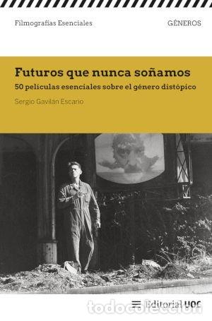 Libros: FUTUROS QUE NUNCA SO&Ntilde;AMOS - GAVILAN ESCARIO, SERGIO