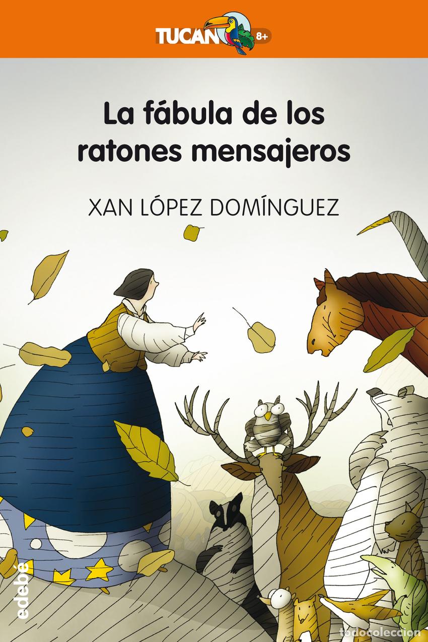 Libros: LA F&Aacute;BULA DE LOS RATONES MENSAJEROS - L&oacute;pez Dom&iacute;nguez, Xan