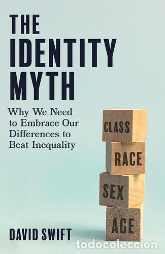Libros: The Identity Myth Why We Need to Embrace Our Differences to Beat Inequality - David Swift
