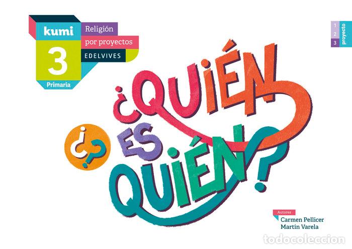 Libros: QUIEN ES QUIEN 3&ordm;EP 17 KUMI (RELIGION POR PROYECTOS) - PELLICER IBORRA, CARMEN