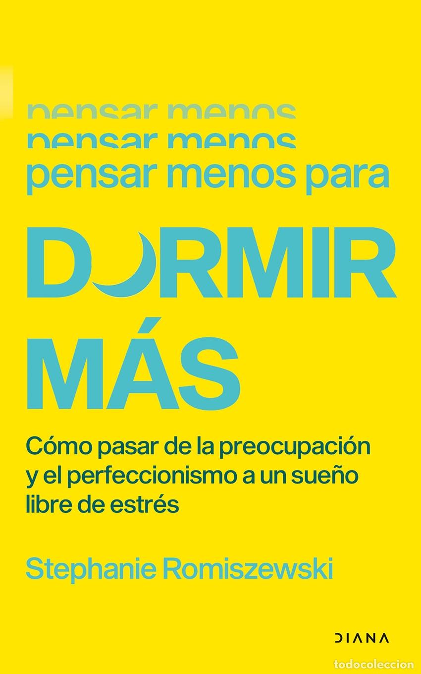 Livres: PENSAR MENOS PARA DORMIR M&Aacute;S - ROMISZEWSKI, STEPHANIE