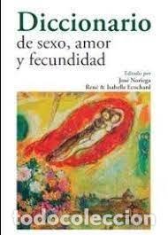 Libri: DICCIONARIO DE SEXO AMOR Y FECUNDIDAD - .