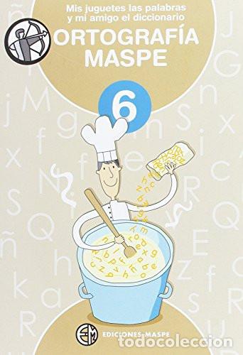 B&uuml;cher: MIS JUGUETES LAS PALABRAS Y MI AMIGO EL DICCIONARIO ORTOGRAF&Iacute;A MASPE 6 - ALONSO APARICIO, PEDRO