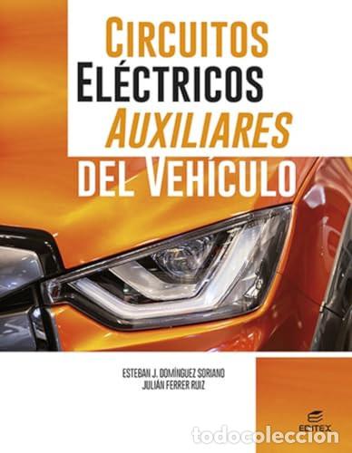 Libros: Circuitos el&eacute;ctricos auxiliares del veh&iacute;culo - Esteban Jos&eacute; Dom&iacute;nguez Sorian, Julin Ferrer Ruiz