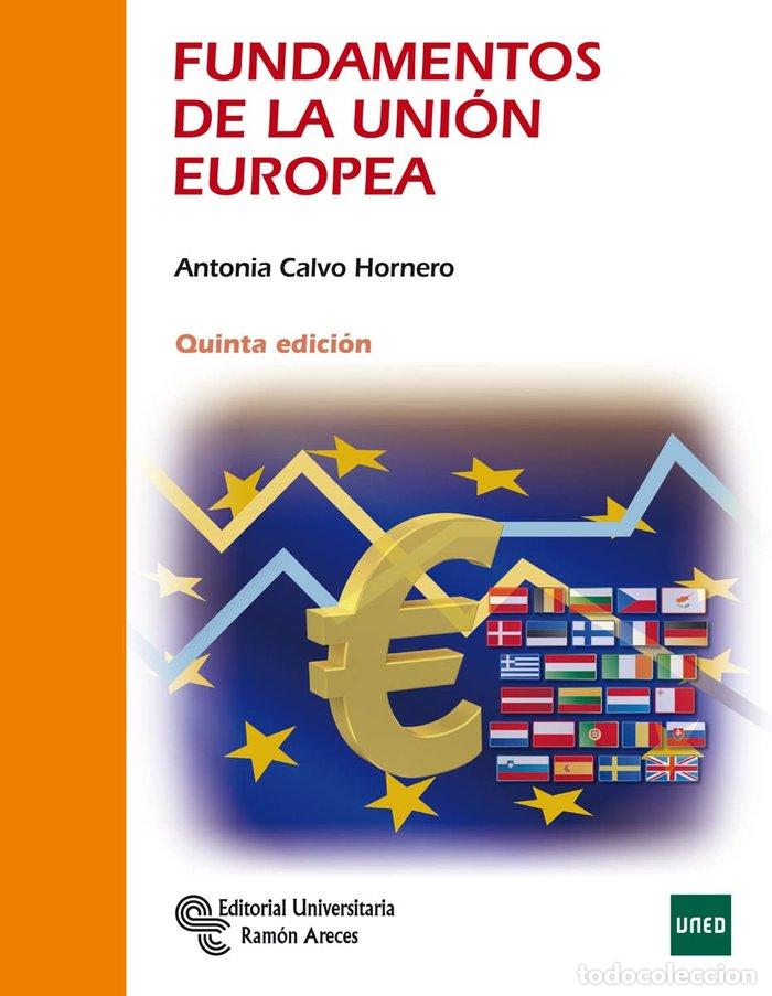 Libros: FUNDAMENTOS DE LA UNION EUROPEA 5&ordf;ED.2022 UNED - , CALVO HORNERO, ANTONIA