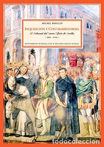 Libros: Inquisici&oacute;n y Contrarreforma: El Tribunal del Santo Oficio de Sevilla (1560-1700) (Biblioteca de His