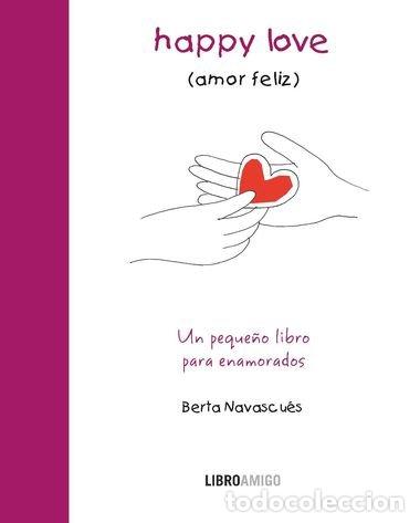 Libros: HAPPY LOVE AMOR FELIZ - NAVASCU&Eacute;S, BERTA