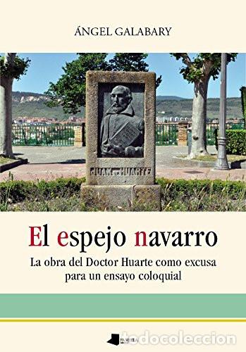 books: El espejo navarro la obra del Doctor Huarte como excusa para un ensayo coloquial - &Aacute;ngel Galabary