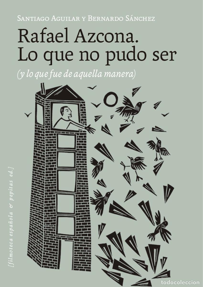 books: RAFAEL AZCONA. LO QUE NO PUDO SER - Aguilar Alvear, Santiago