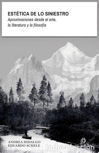 Livres: Est&eacute;tica de lo siniestro. Aproximaciones desde el arte, la literatura y la filosof&iacute;a - Andrea Hidalg