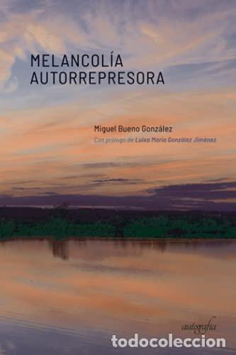 Libri: Melancol&iacute;a autorrepresora (Spanish Edition) - Bueno, Miguel