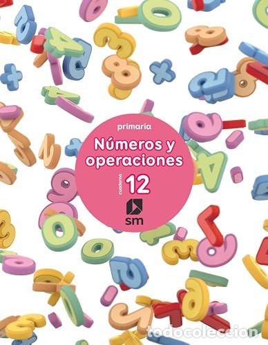 Libri: Cuaderno 12 de n&uacute;meros y operaciones. Primaria - Carpintero, Servio, Bernabeu Ruiz, Javier