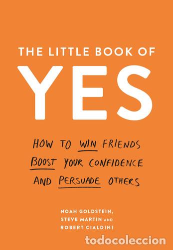 Livres: The Little Book of Yes How to Win Friends, Boost Your Confidence and Persuade Others - Noah Goldstei