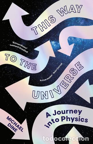 books: This Way to the Universe A Journey Into Physics - Michael Dine