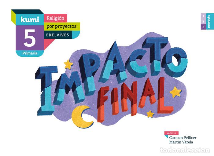 books: IMPACTO FINAL 5&ordm;EP 17 KUMI (RELIGION POR PROYECTOS) - PELLICER IBORRA, CARMEN