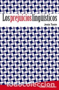 Libros: PREJUICIOS LINGUISTICOS,LOS - TUS&Oacute;N VALLS, JES&Uacute;S