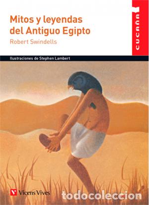 Libros: MITOS Y LEYENDAS DEL ANTIGUO EGIPTO 62 CUCA&Ntilde;A - Swindells, Robert