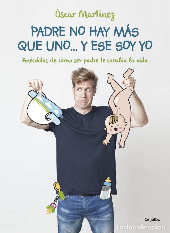 Libros: PADRE NO HAY MAS QUE UNO Y ESE SOY YO - MARTINEZ, OSCAR
