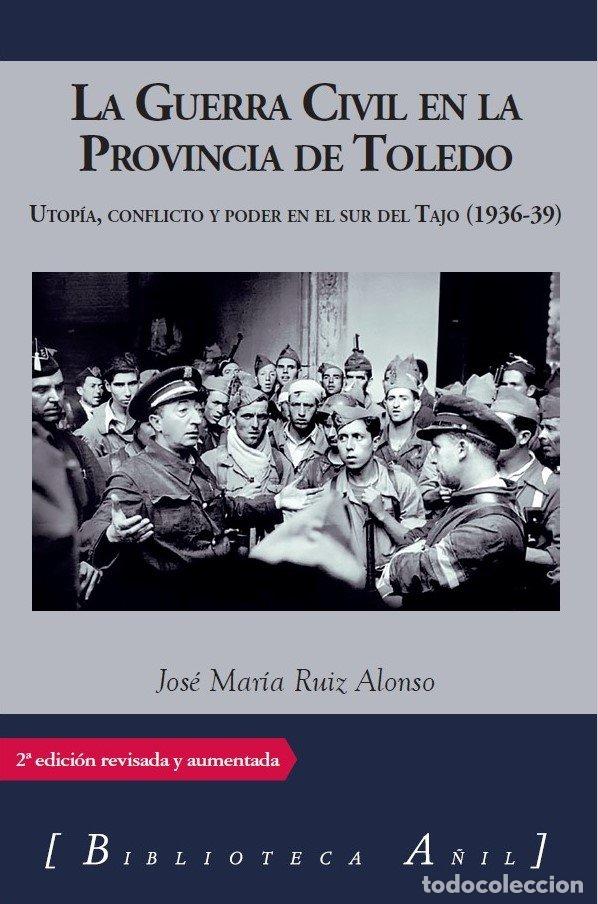Libros: GUERRA CIVIL EN LA PROVINCIA DE TOLEDO,LA - RUIZ ALONSO, JOS&Eacute; MAR&Iacute;A