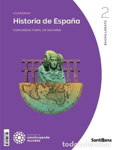 Livres: Historia de Espa&ntilde;a, 2 bachillerato, Comunidad Foral de Navarra, Proyecto Construyendo mundos Cuadern