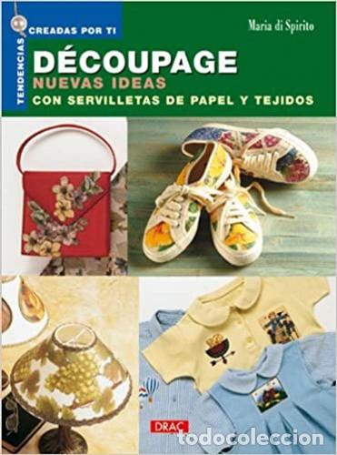 Libri: D&eacute;coupage nuevas ideas con servilletas de papel y tejidos - Maria Di Spirito