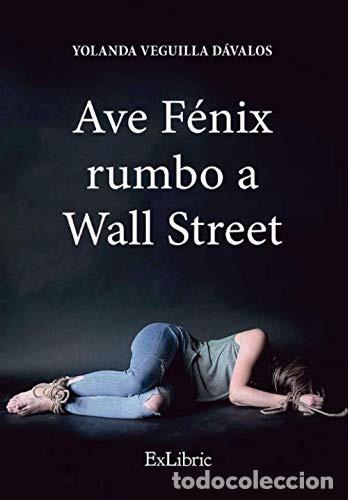 Libri: Ave F&eacute;nix rumbo a Wall Street - Yolanda Veguilla D&aacute;valos