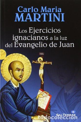 Libros: Los ejercicios ignacianos a la luz del Evangelio de Juan - Carlo Mar&iacute;a Martini, Carlo Maria Martini