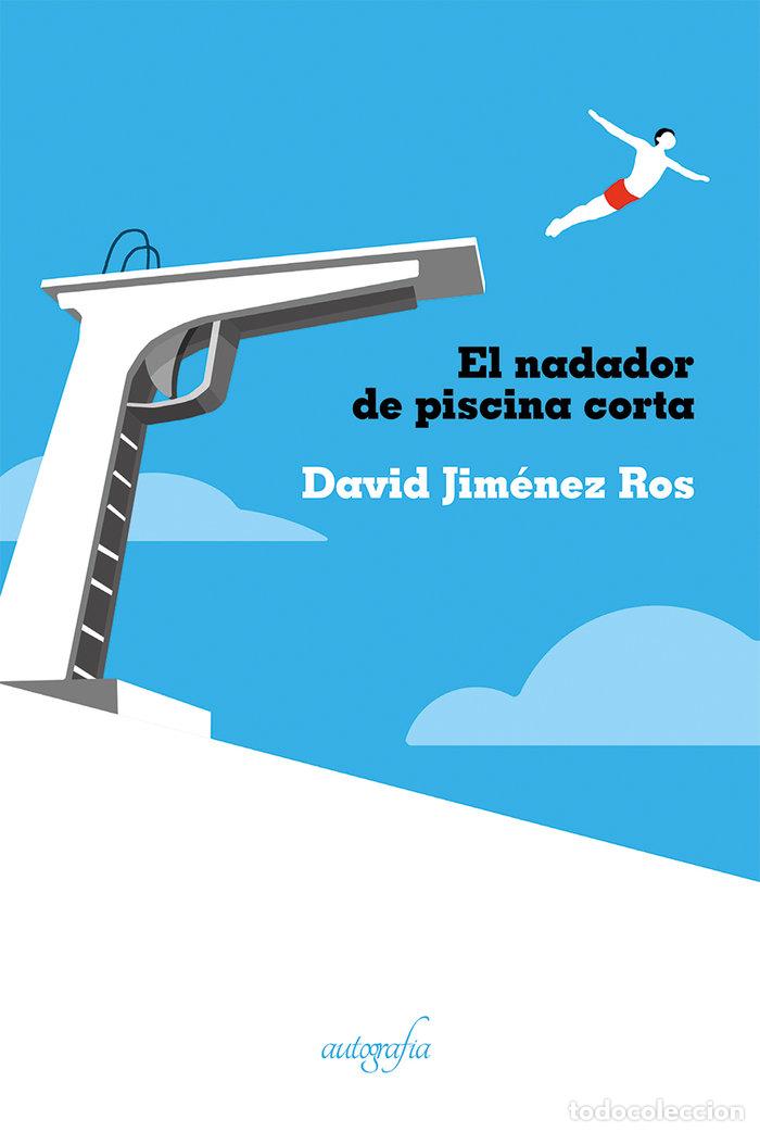 Libros: EL NADADOR DE PISCINA CORTA - DAVID JIM&Eacute;NEZ ROS