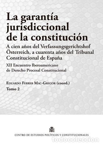 Libros: La garant&iacute;a jurisdiccional de la Constituci&oacute;n: A cien a&ntilde;os del Verfassungsgerichtshof &Ouml;sterreich, a