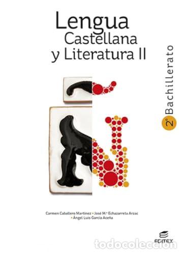 Libri: Lengua Castellana y Literatura II 2&ordm; Bachillerato - Caballero Mart&iacute;nez, Carmen, Echazarreta Arzac, J