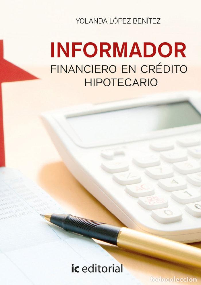 Libri: INFORMADOR FINANCIERO EN CREDITO HIPOTECARIO - LOPEZ BENITEZ, YOLANDA
