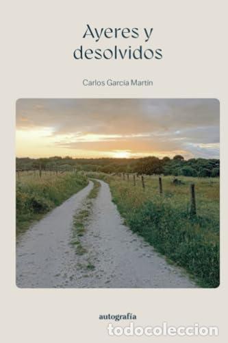 Libri: Ayeres y desolvidos (Spanish Edition) - Garc&iacute;a Mart&iacute;n, Carlos